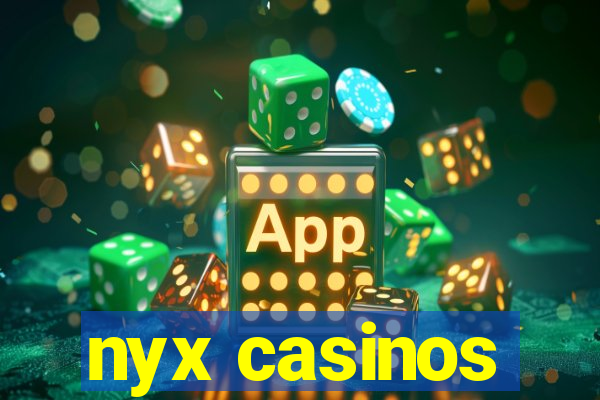 nyx casinos